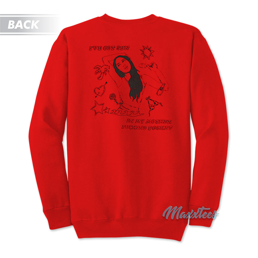 Or I've Got Sun In My Mother Fucking Pocket Sweatshirt