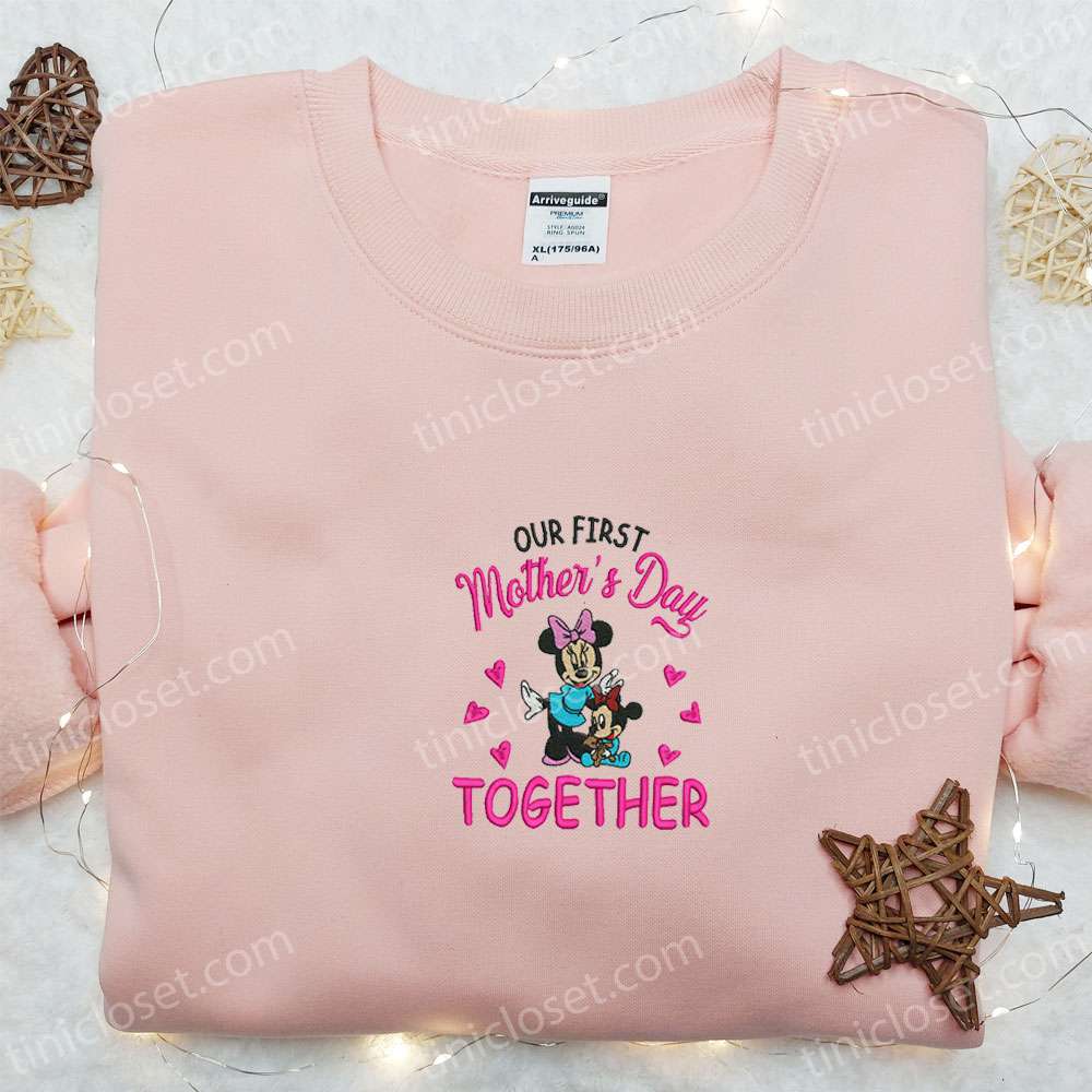Our First Mother’s Day Together Minnie Embroidered Shirt, Disney Characters Embroidered Hoodie, Best Mother’s Day Gift Idea