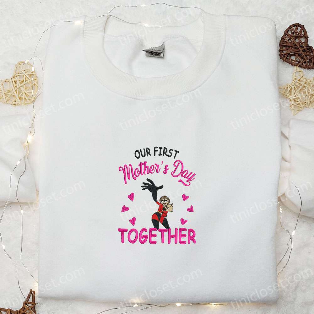 Our First Mother’s Day Together Mrs Incredible Embroidered Shirt, Disney Characters Embroidered Hoodie, Best Mother’s Day Gift