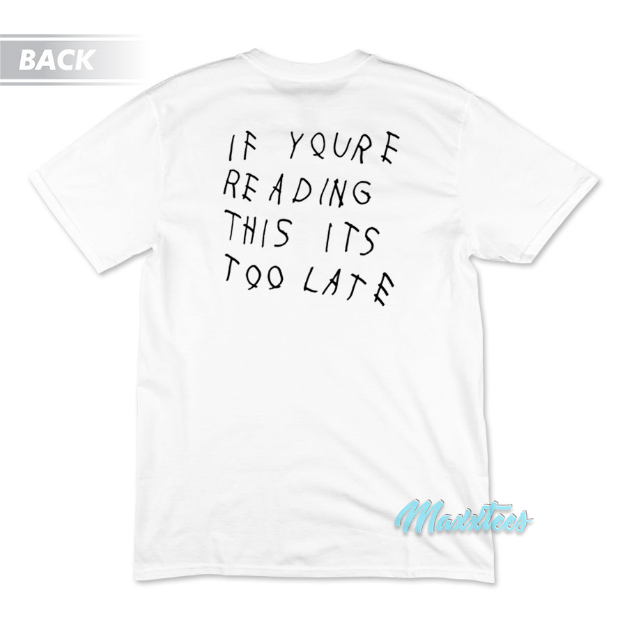 Ovo If You're Reading This It's Too Late T-shirt