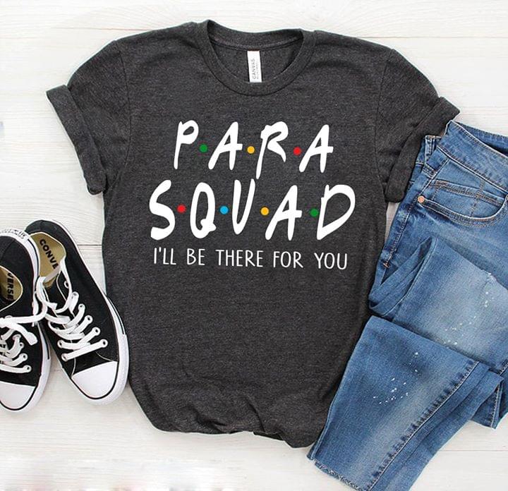 Para Squad I'll Be There For You Shirt