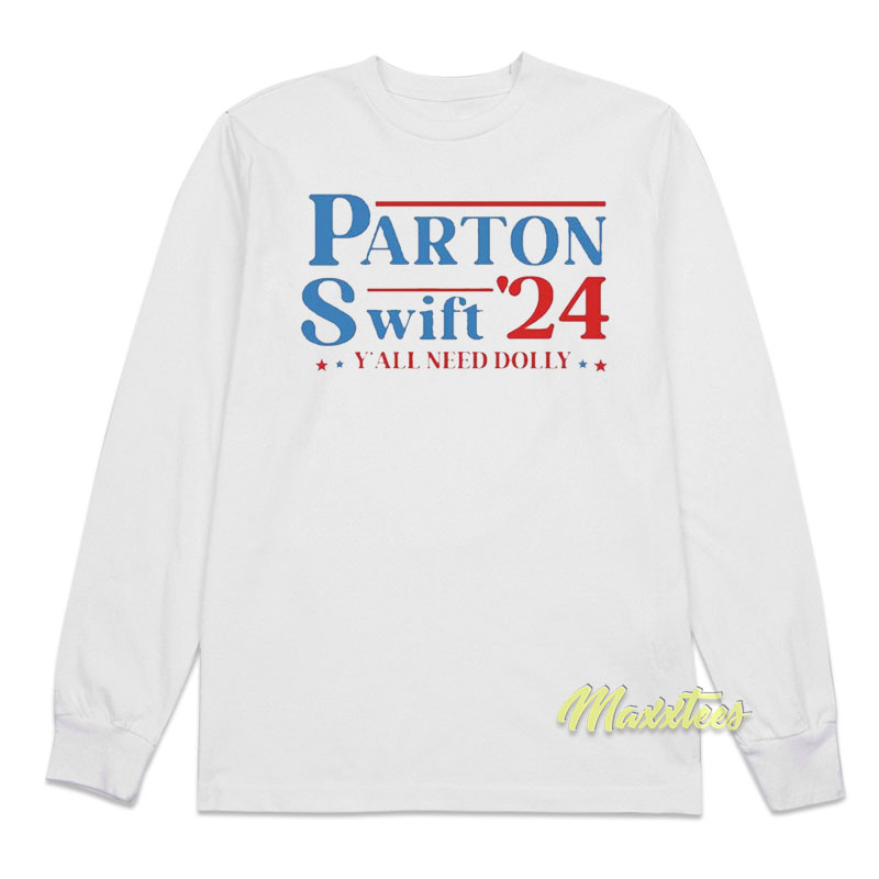 Parton Swift Y'all Need Only Long Sleeve Shirt
