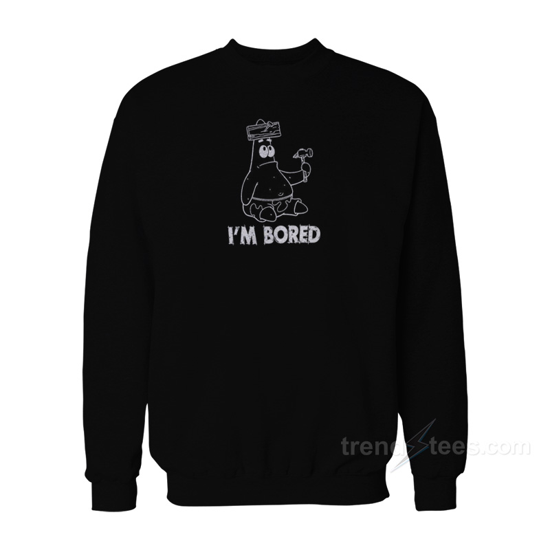 Patrick I'm Bored Sweatshirt