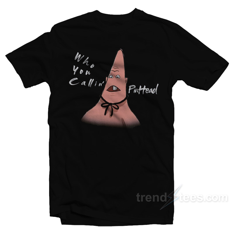 Patrick Star Who You Callin' Pinhead T-shirt