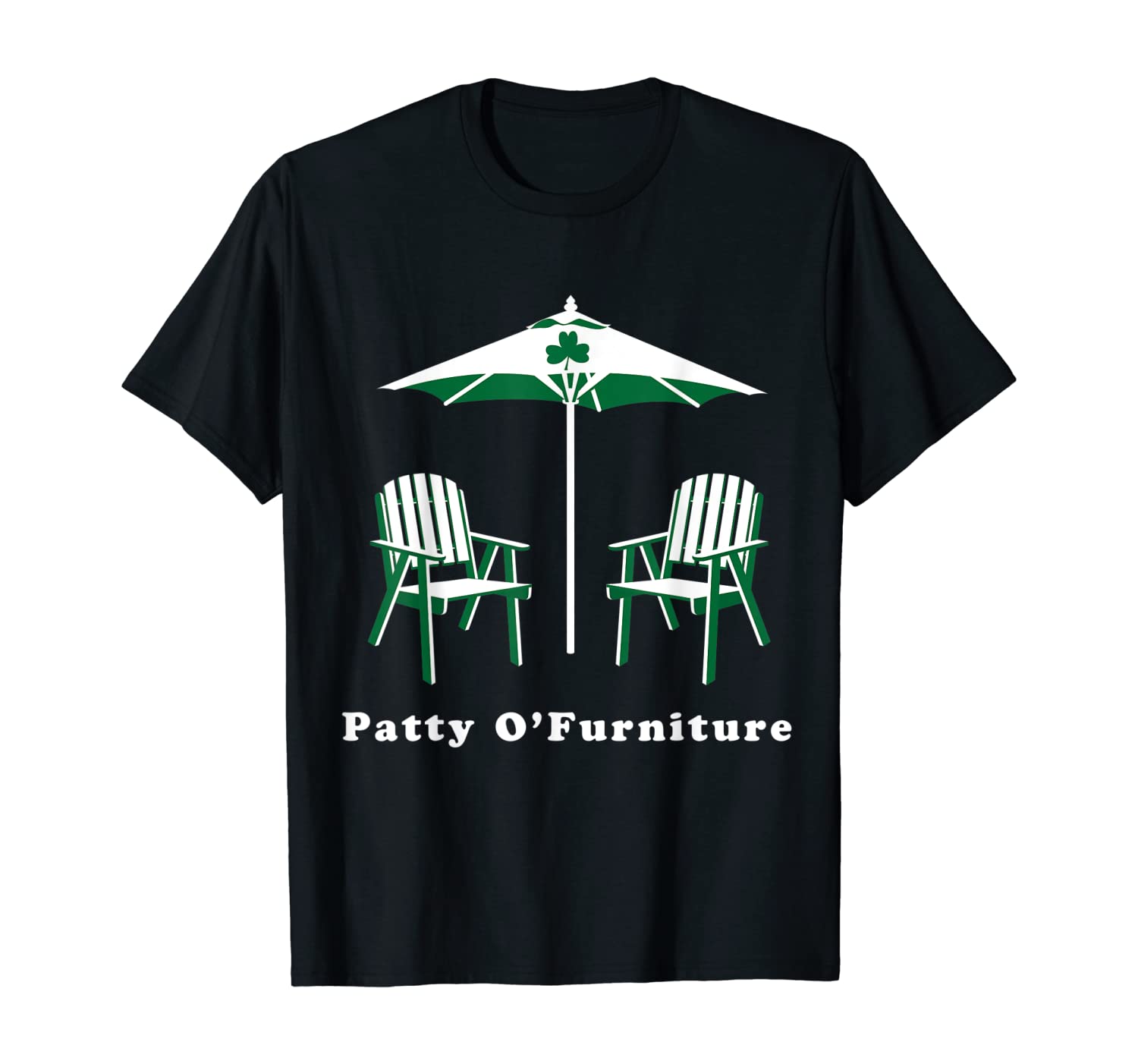 Patty O Furniture Funny Saying St Patricks Day St Pattys Day T Shirt