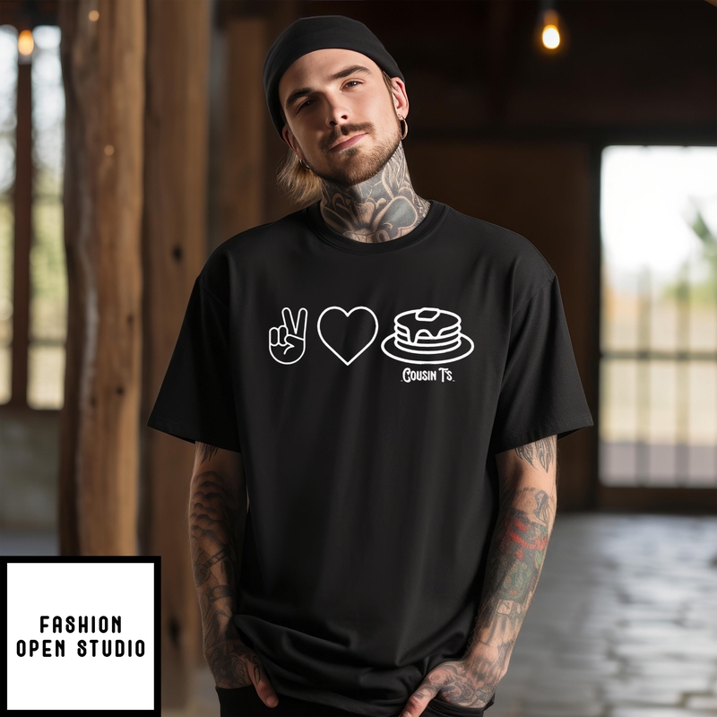 Peace Love Pancakes Cousin T’s T-shirt