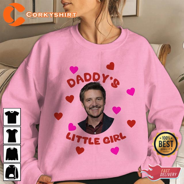 Pedro Pascal Daddy’s Little Girl Pedro Pascal Tlou Fan Gift Sweatshirt