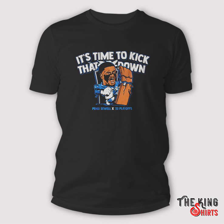 Penei Sewell It's Time To Kick That Down Shirt