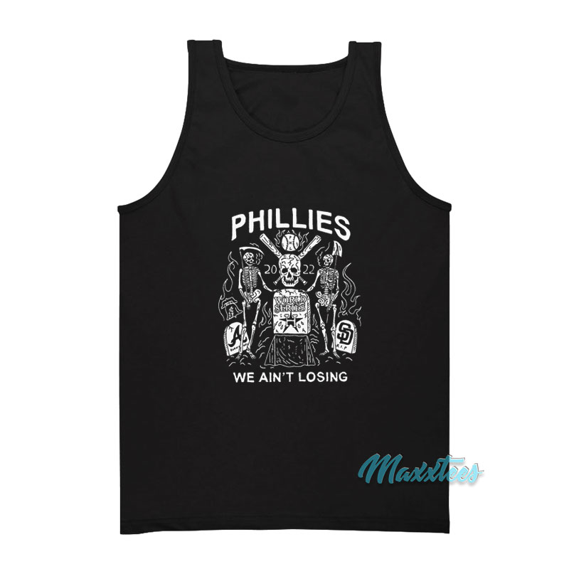 Phillies World Series We Ain't Losing Tank Top