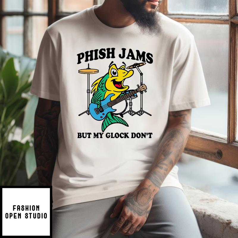 Phish Jams But My Glock Don’t T-shirt