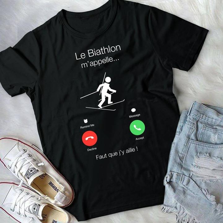 Phone Calling Style Le Biathlon M'appelle Fault Que J'y Aille Shirt