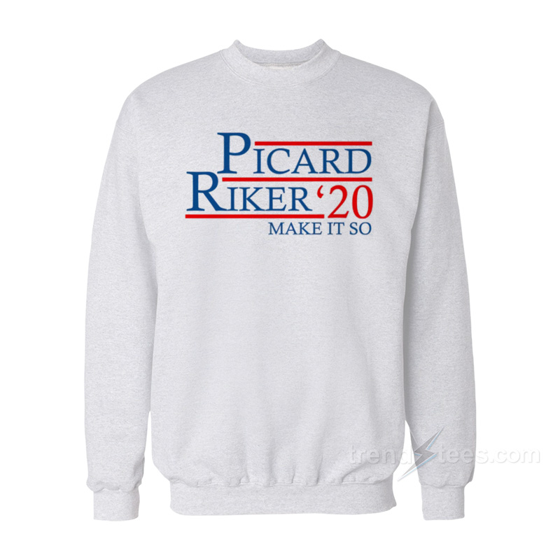Picard Riker 2020 Make It So Sweatshirt For Women's Or Men's