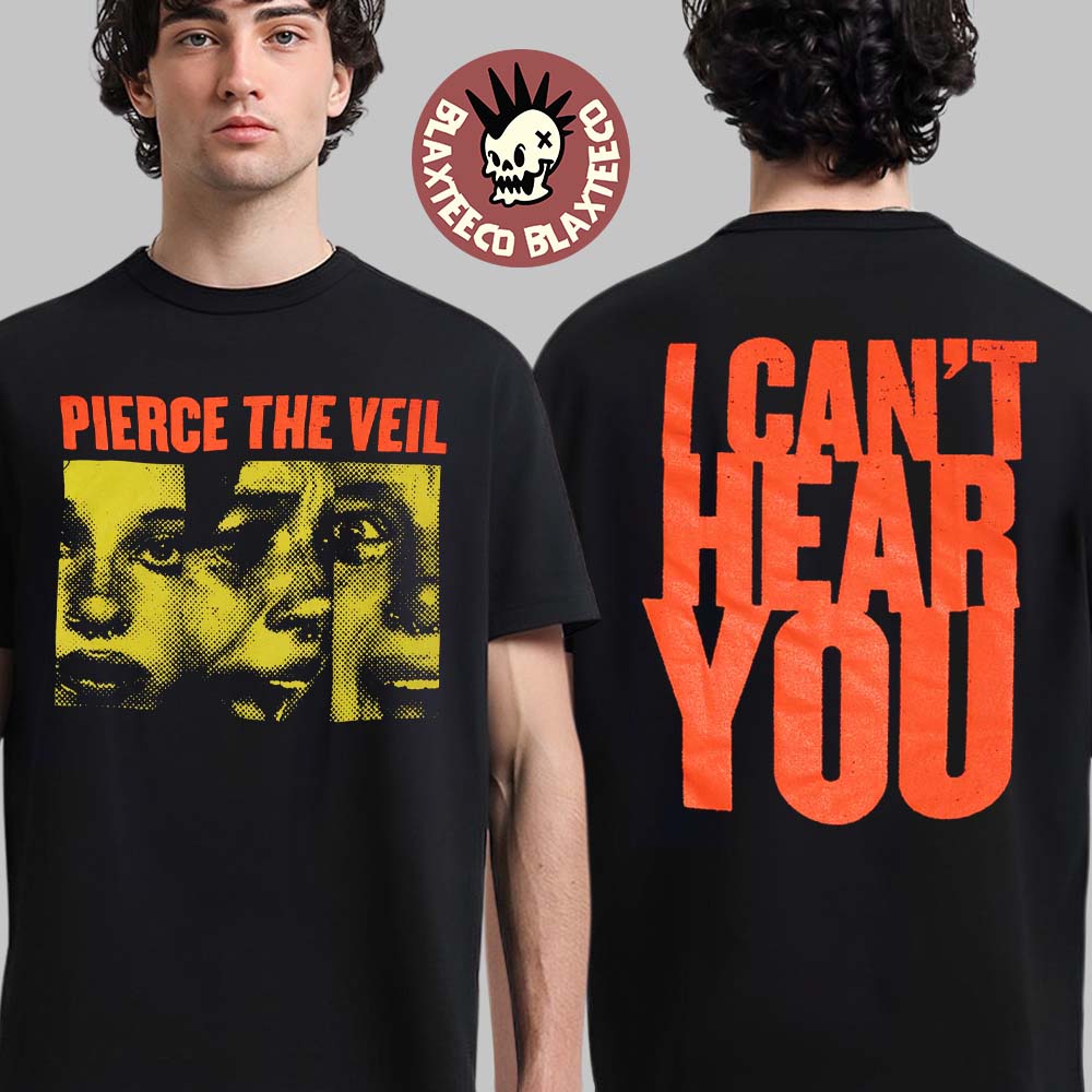 Pierce The Veil I Can’t Hear You Tour 2025 Merchandise Two Sides Unisex T-shirt