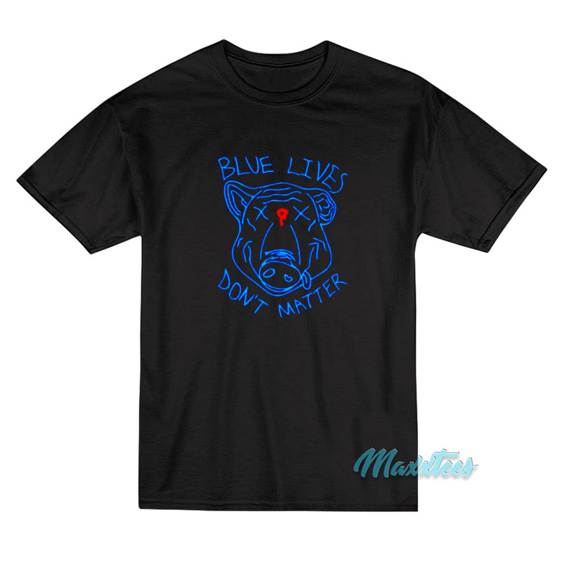 Pig Blue Lives Don't Matter T-shirt