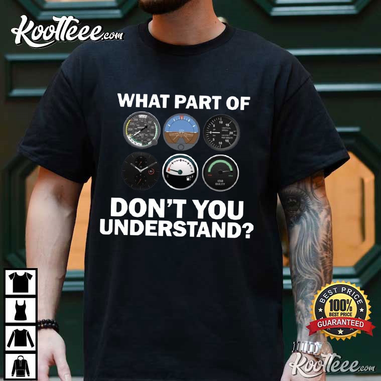 Pilot What Part Of Don’t You Understand Airplane Lover T-shirt