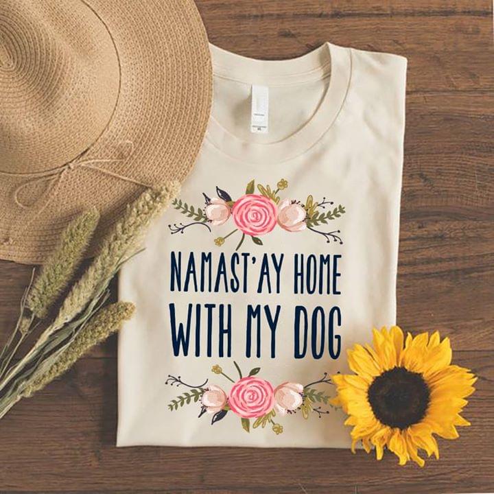 Pink Beautiful Flower Mamast'ay Home With My Dog Shirt