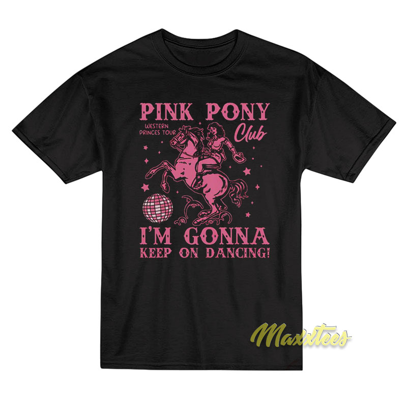 Pink Pony Club I'm Gonna Keep On Dancing T-shirt