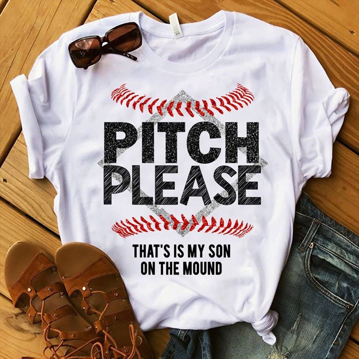 Pitch Please That's Is My Son On The Mound Shirt