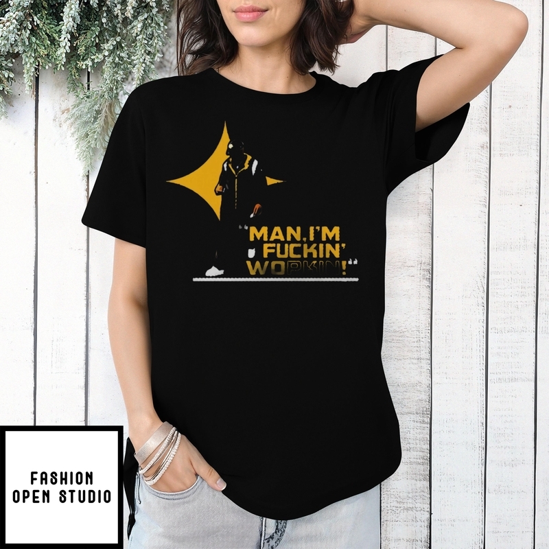 Pittsburgh Steelers Man I’m Fuckin Workin Draw T-shirt