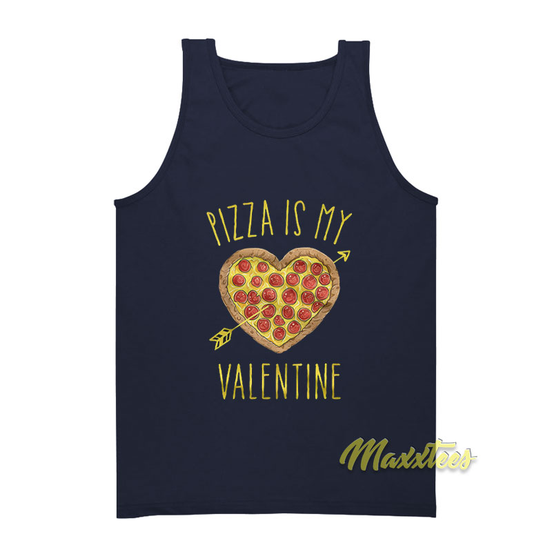 Pizza Is My Valentine's Day Tank Top
