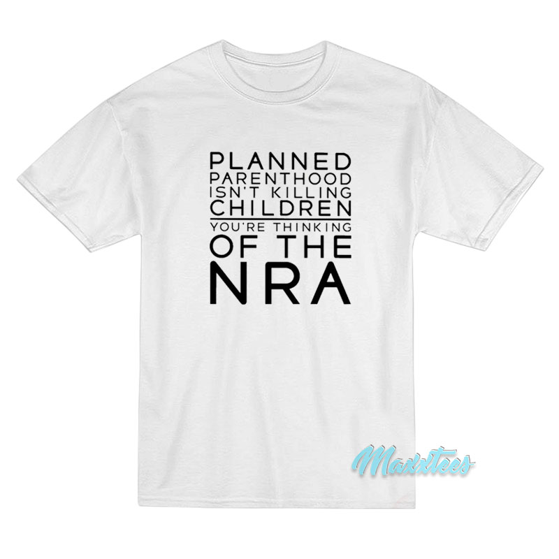 Planned Parenthood Isn't Killing Children T-shirt