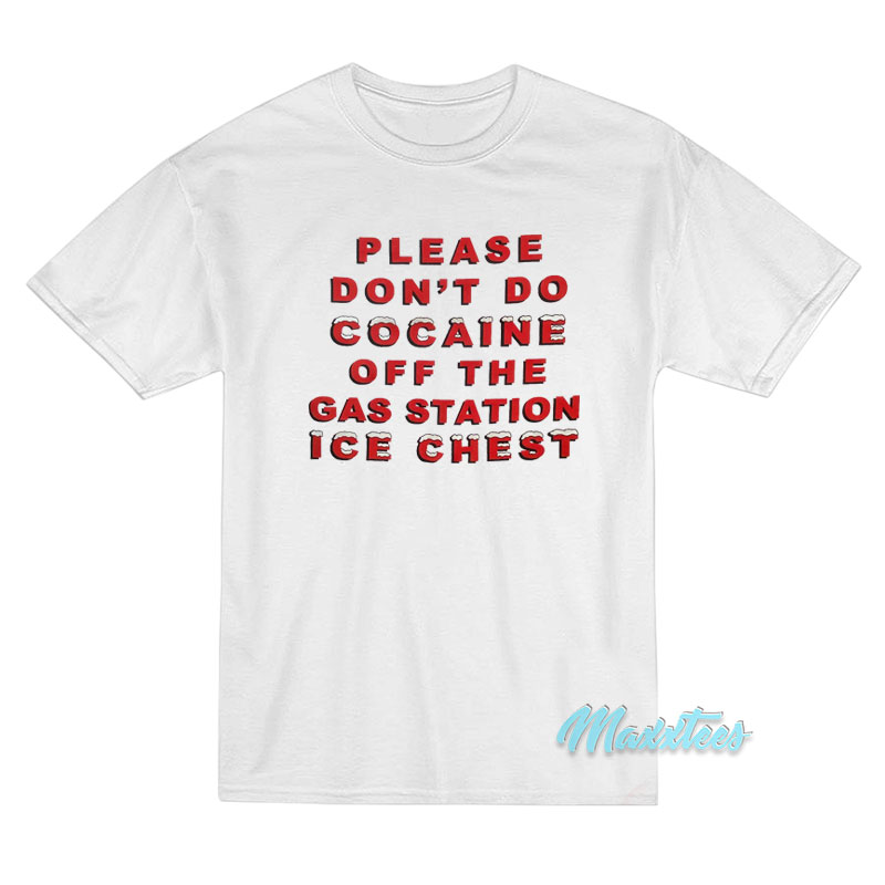 Please Don't Do Cocaine Off The Gas Station T-shirt