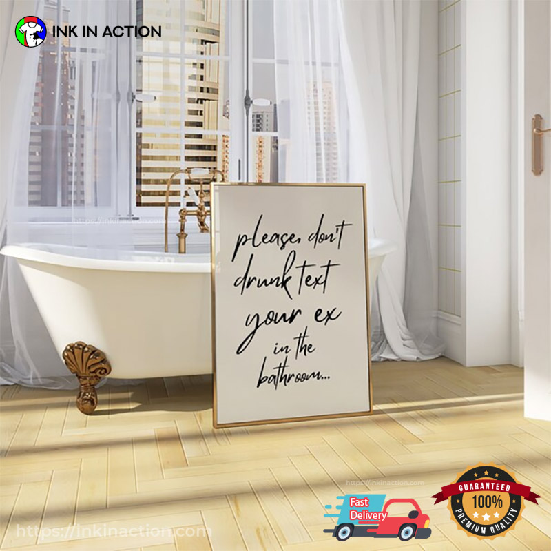 Please Don’t Drunk Text Your Ex In The Bathroom Classic Wall Art