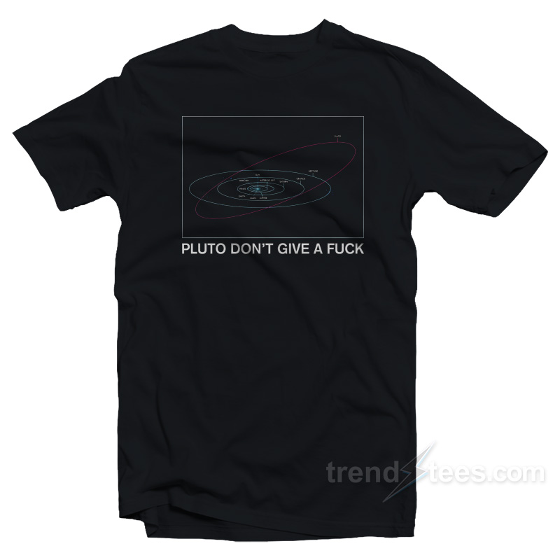 Pluto Don't Give A Fuck T-shirt