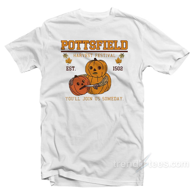 Pottsfield Harvest Festival Pumpkin You'll Join Us Someday T-shirt