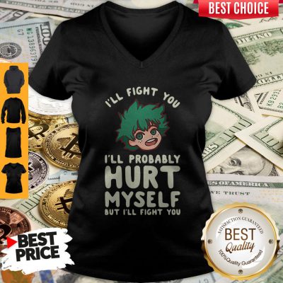 Premium I'll Fight You I'll Probably Hurt Myself But I'll Fight You Midoriya V-neck