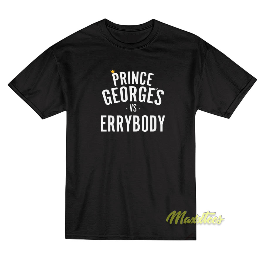 Prince George's Vs Errybody T-shirt