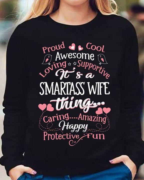 Proud Cool Awesome Loving Supportive It's A Smartass Wife Thing Caring Shirt