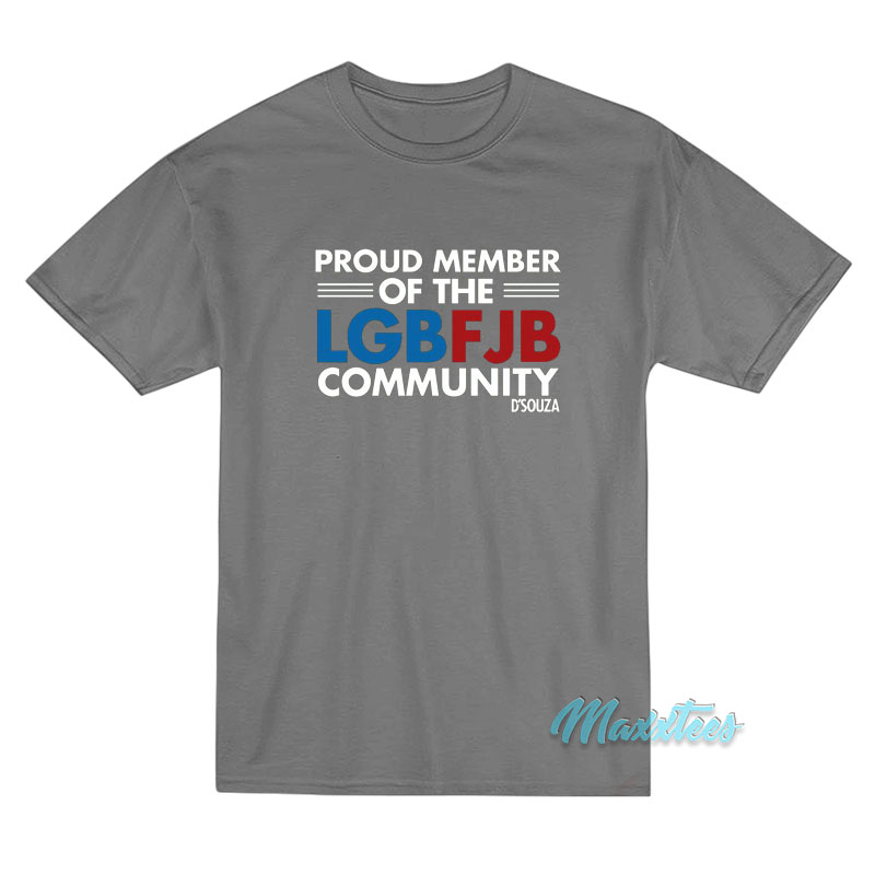 Proud Member Of The Lgbfjb Community D'souza T-shirt