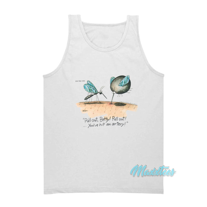 Pull Out Betty Pull Out You've Hit An Artery Tank Top