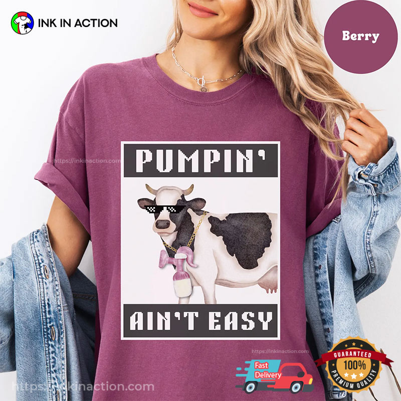 Pumpin’ Ain’t Easy Breastfeeding Moms Funny Comfort Colors T-shirt