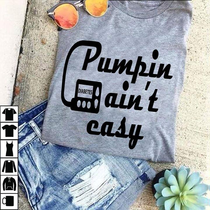 Pumpin Diabetes Ain't Casy Shirt