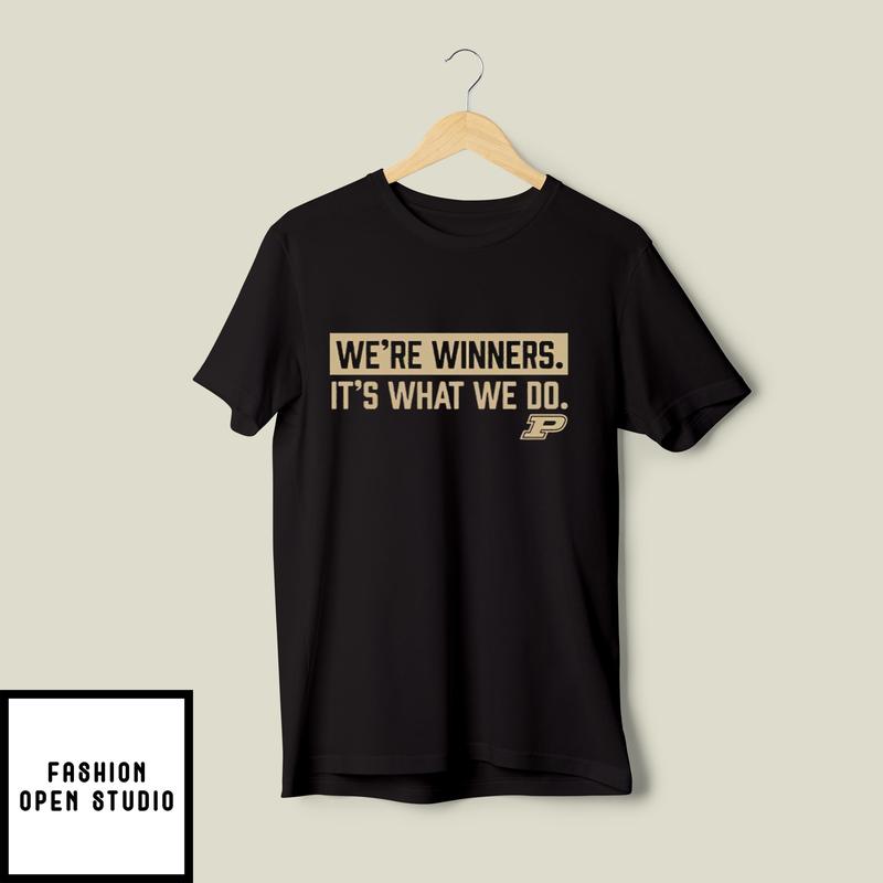 Purdue Basketball We’re Winners It’s What We Do T-shirt