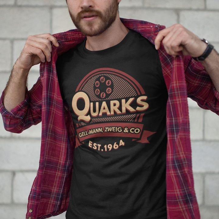 Quarks Gell Mann Zweig & Co Est 1964 Shirt