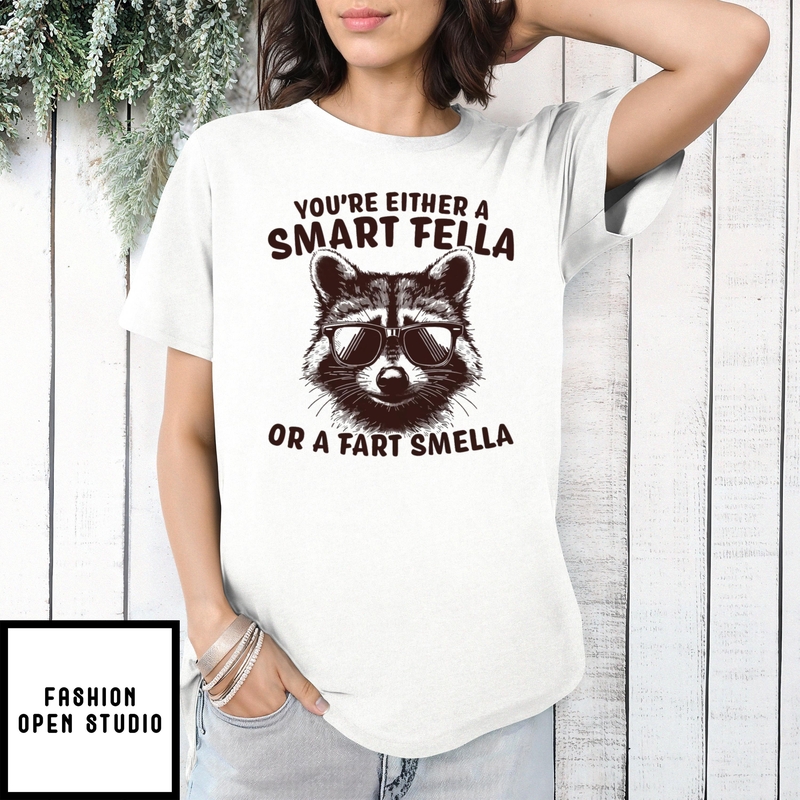 Raccoon You’re Either A Smart Fella Or A Fart Smella T-shirt
