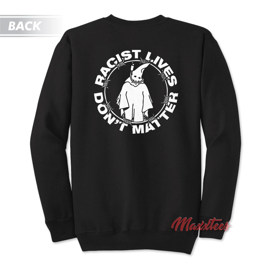 Racist Lives Don't Matter Sweatshirt