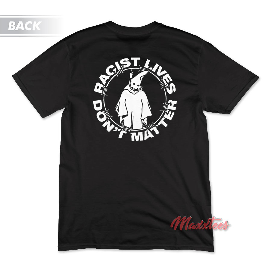 Racist Lives Don't Matter T-shirt