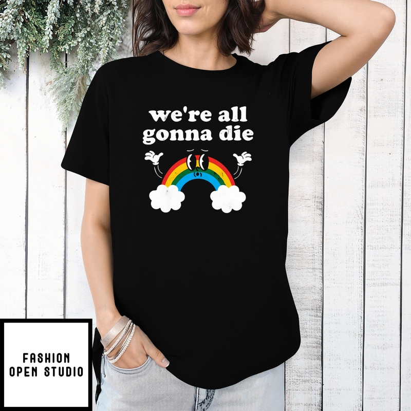 Rainbow We’re All Gonna Die Vintage T-shirt