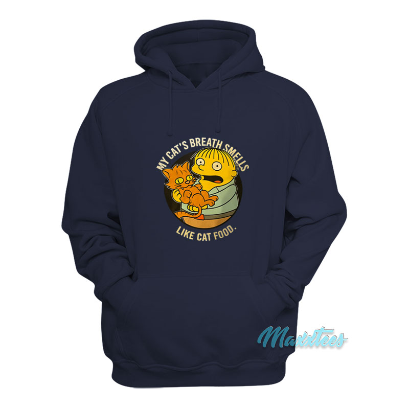 Ralph My Cat's Breath Smells Like Cat Food Hoodie