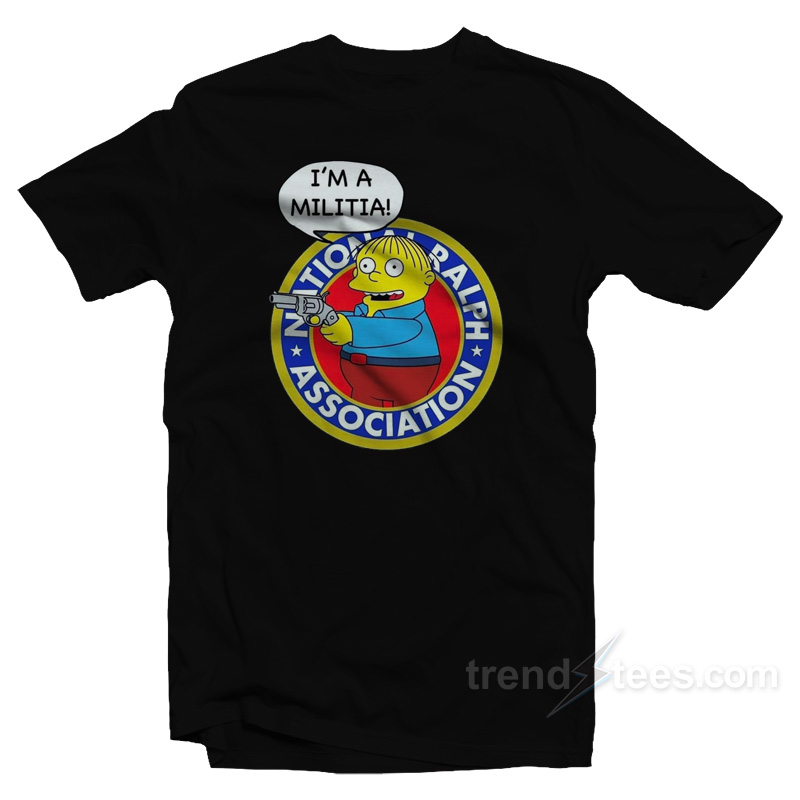 Ralph Wiggum I'm A Militia T-shirt