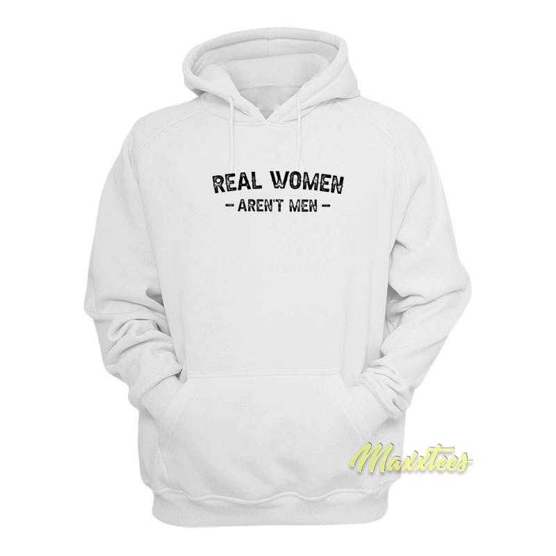 Real Women Aren't Men Hoodie