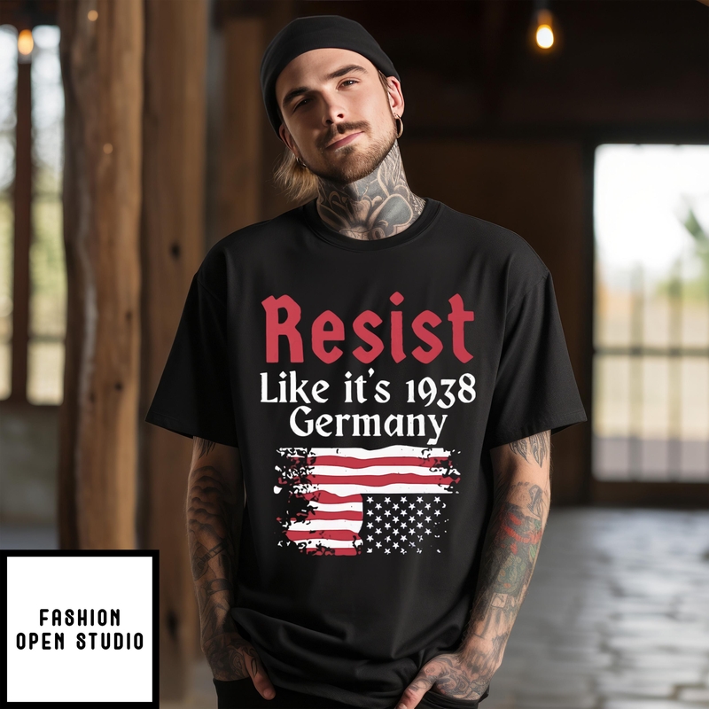 Resist Like It’s 1938 Germany T-shirt