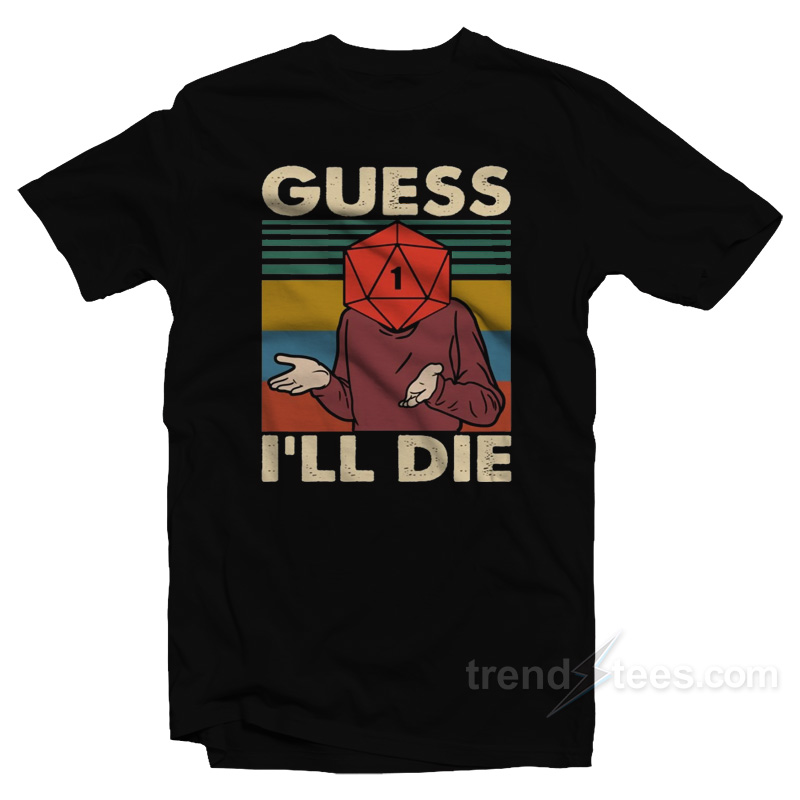 Retro Guess I'll Die D20 Dnd T-shirt