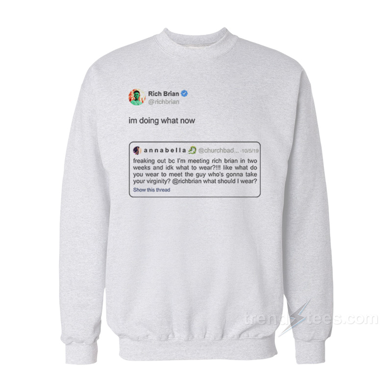 Rich Brian Tweet I'm Doing What Now Sweatshirt