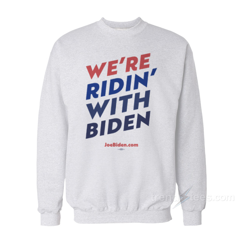 Ridin' With Biden Sweatshirt