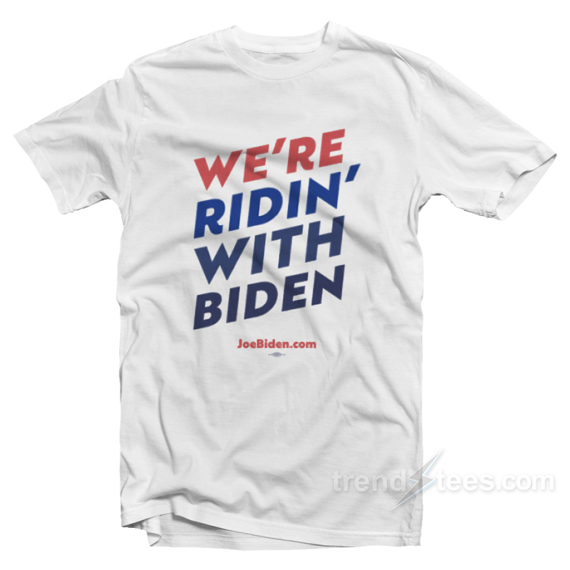Ridin' With Biden T-shirt
